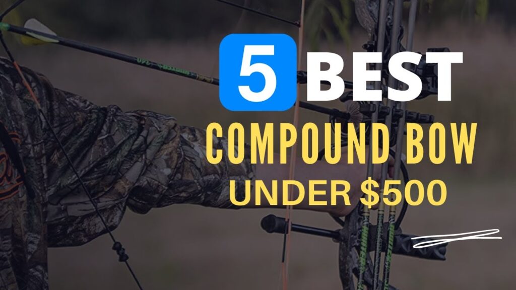 ⭕ Top 5 Best Compound Bow under $500 in 2021 [Review and Guide]